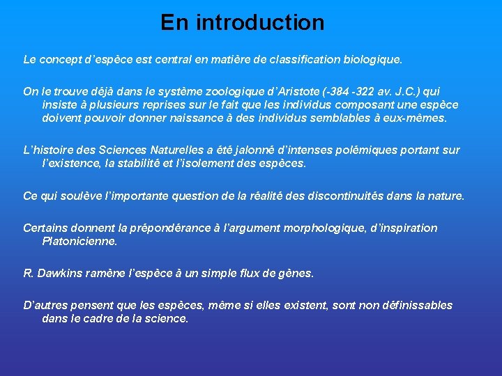 En introduction Le concept d’espèce est central en matière de classification biologique. On le