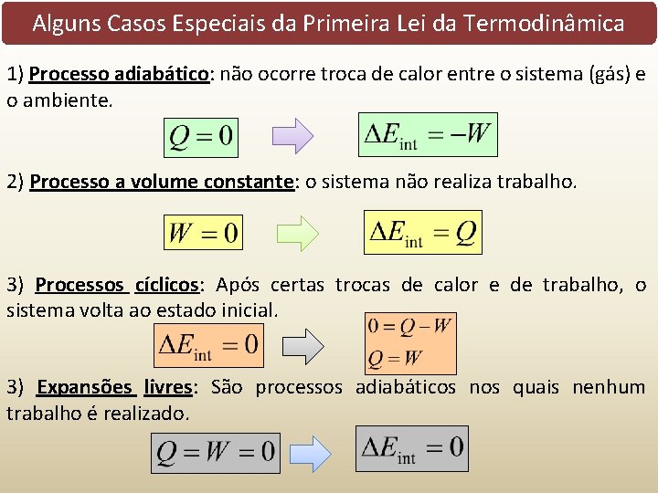 Alguns Casos Especiais da Primeira Lei da Termodinâmica 1) Processo adiabático: não ocorre troca