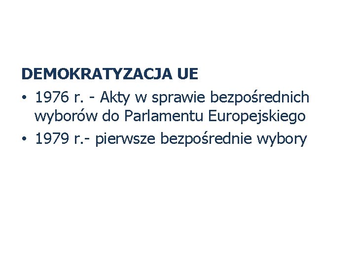 DEMOKRATYZACJA UE • 1976 r. - Akty w sprawie bezpośrednich wyborów do Parlamentu Europejskiego