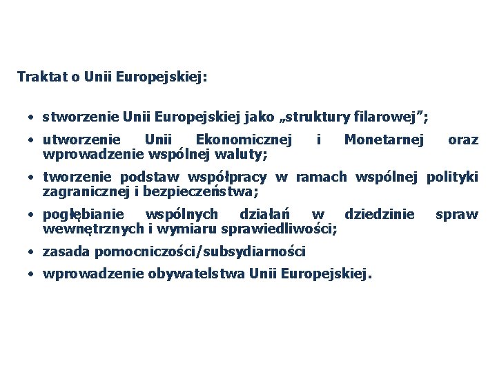 Traktat o Unii Europejskiej: • stworzenie Unii Europejskiej jako „struktury filarowej”; • utworzenie Unii