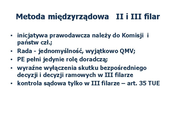 Metoda międzyrządowa II i III filar • inicjatywa prawodawcza należy do Komisji i państw