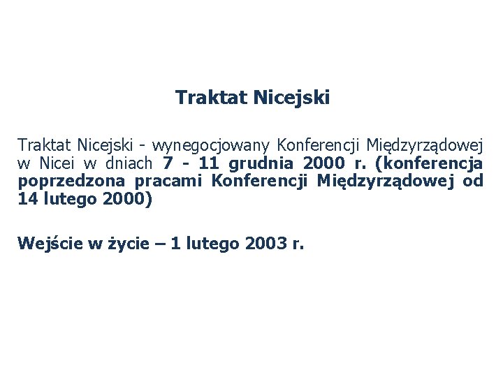 Traktat Nicejski - wynegocjowany Konferencji Międzyrządowej w Nicei w dniach 7 - 11 grudnia