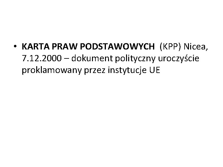  • KARTA PRAW PODSTAWOWYCH (KPP) Nicea, 7. 12. 2000 – dokument polityczny uroczyście