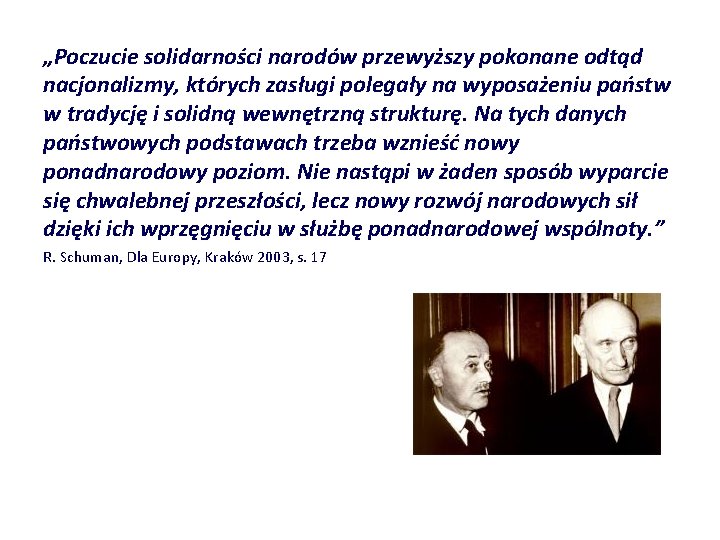 „Poczucie solidarności narodów przewyższy pokonane odtąd nacjonalizmy, których zasługi polegały na wyposażeniu państw w