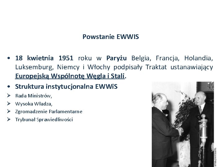 Powstanie EWWIS • 18 kwietnia 1951 roku w Paryżu Belgia, Francja, Holandia, Luksemburg, Niemcy