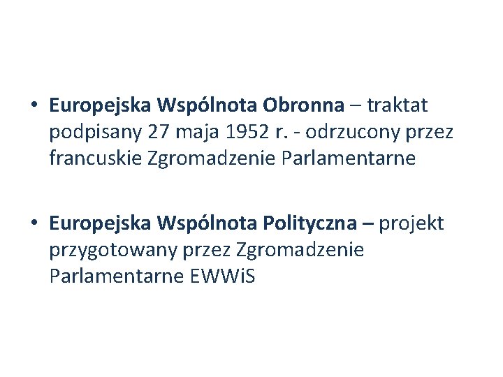  • Europejska Wspólnota Obronna – traktat podpisany 27 maja 1952 r. - odrzucony