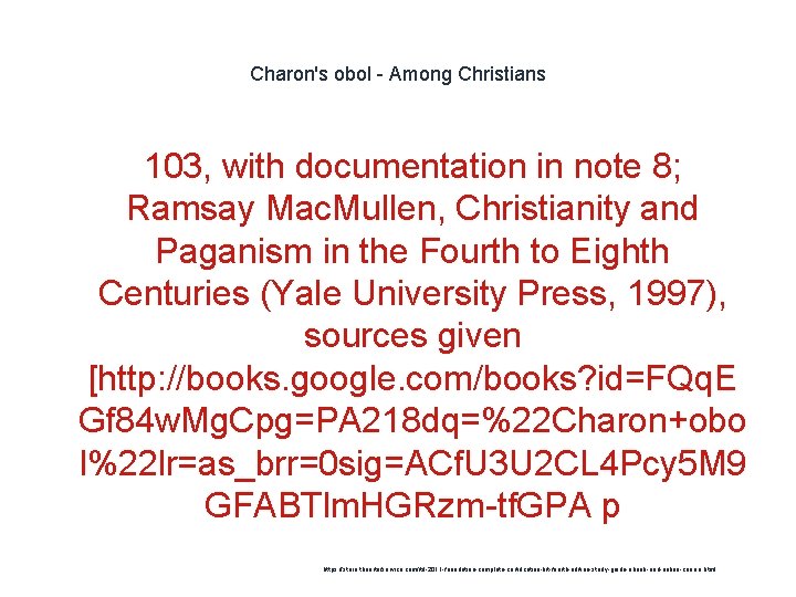 Charon's obol - Among Christians 103, with documentation in note 8; Ramsay Mac. Mullen,