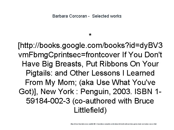 Barbara Corcoran - Selected works * [http: //books. google. com/books? id=dy. BV 3 vm.