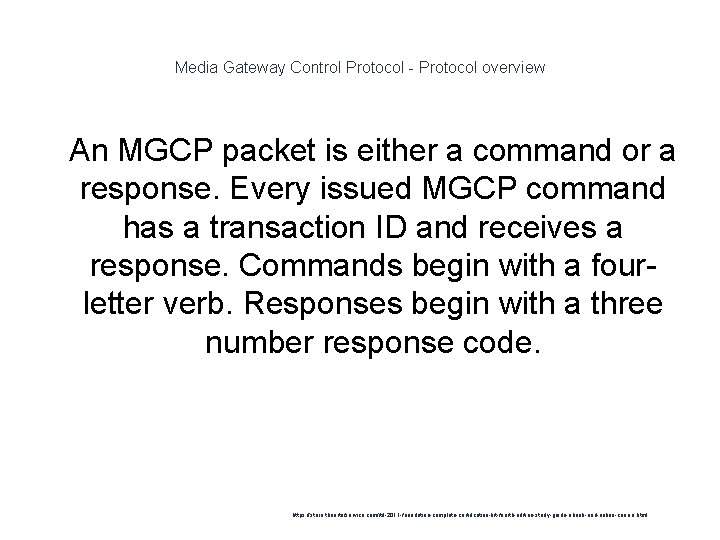 Media Gateway Control Protocol - Protocol overview 1 An MGCP packet is either a