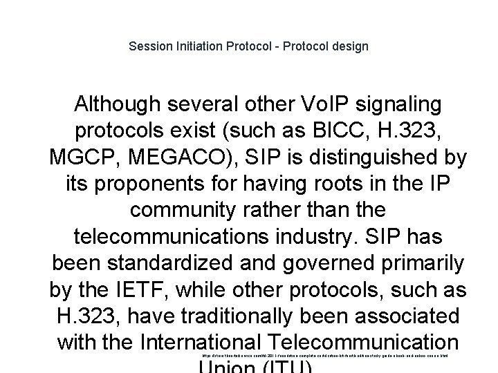 Session Initiation Protocol - Protocol design Although several other Vo. IP signaling protocols exist