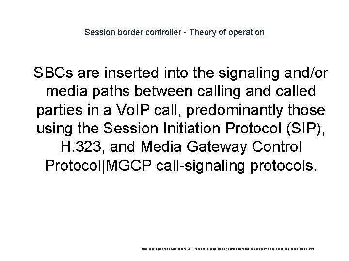 Session border controller - Theory of operation 1 SBCs are inserted into the signaling