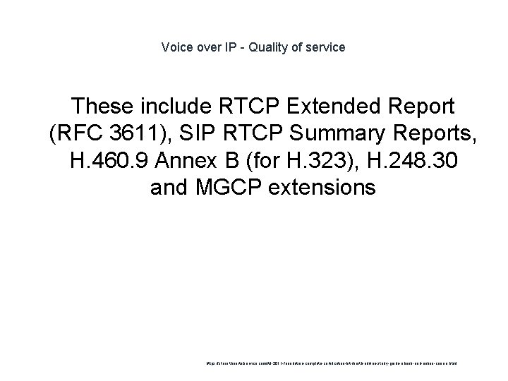 Voice over IP - Quality of service These include RTCP Extended Report (RFC 3611),