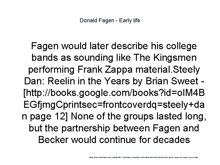 Donald Fagen - Early life Fagen would later describe his college bands as sounding