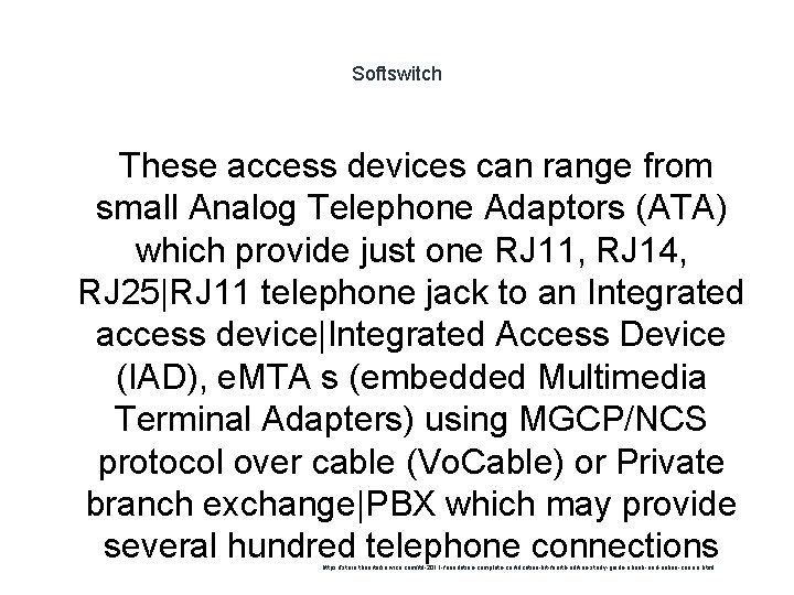 Softswitch These access devices can range from small Analog Telephone Adaptors (ATA) which provide