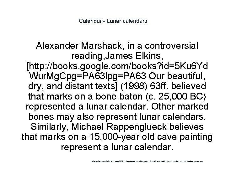Calendar - Lunar calendars Alexander Marshack, in a controversial reading, James Elkins, [http: //books.