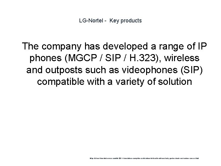LG-Nortel - Key products 1 The company has developed a range of IP phones