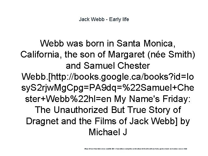 Jack Webb - Early life Webb was born in Santa Monica, California, the son