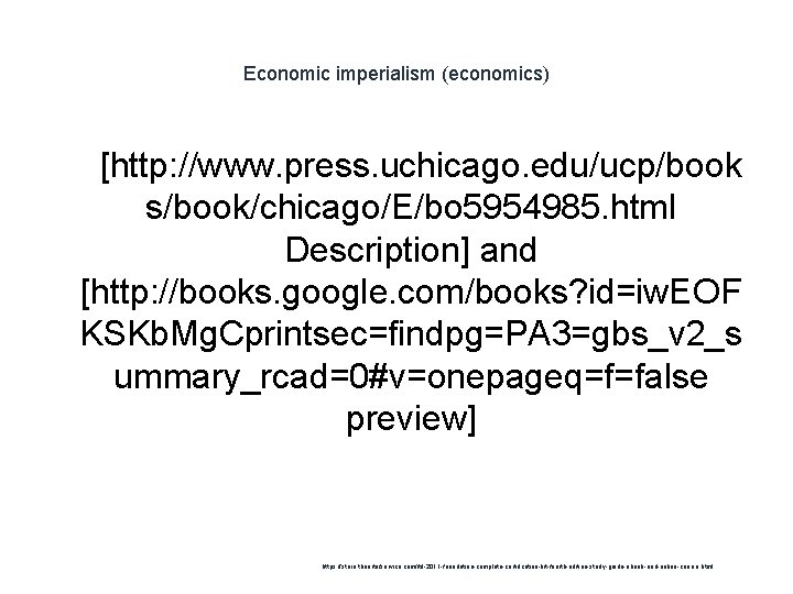 Economic imperialism (economics) 1 [http: //www. press. uchicago. edu/ucp/book s/book/chicago/E/bo 5954985. html Description] and
