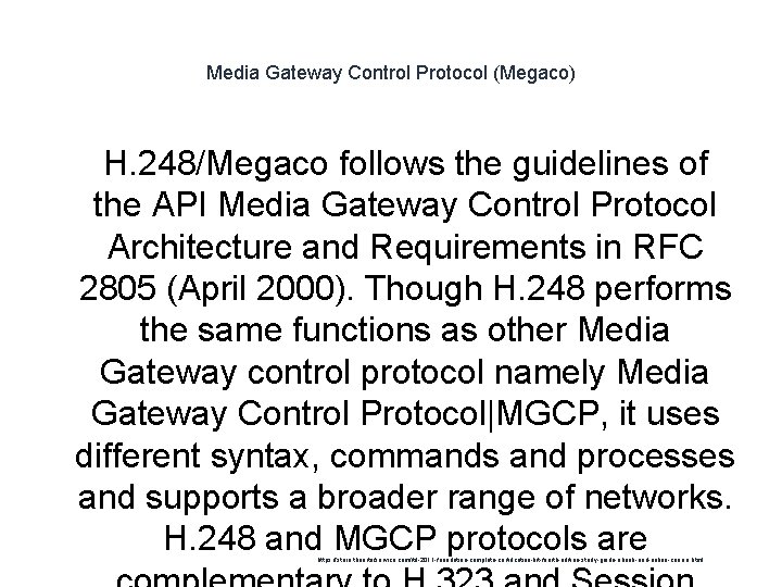 Media Gateway Control Protocol (Megaco) H. 248/Megaco follows the guidelines of the API Media