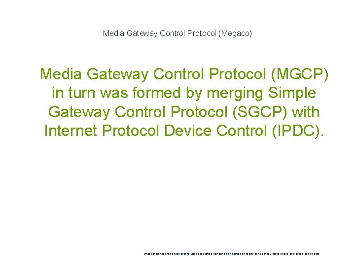 Media Gateway Control Protocol (Megaco) 1 Media Gateway Control Protocol (MGCP) in turn was