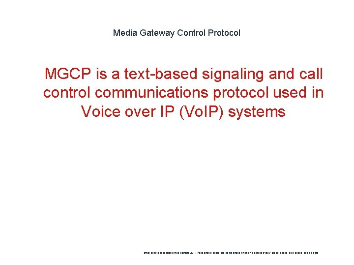 Media Gateway Control Protocol 1 MGCP is a text-based signaling and call control communications