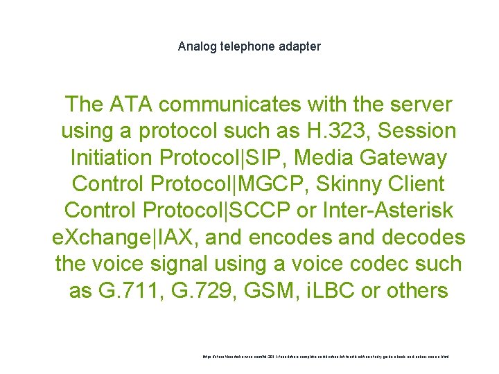 Analog telephone adapter 1 The ATA communicates with the server using a protocol such