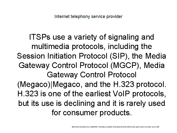 Internet telephony service provider ITSPs use a variety of signaling and multimedia protocols, including