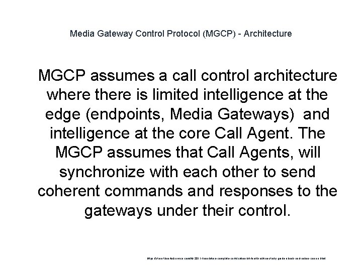 Media Gateway Control Protocol (MGCP) - Architecture 1 MGCP assumes a call control architecture