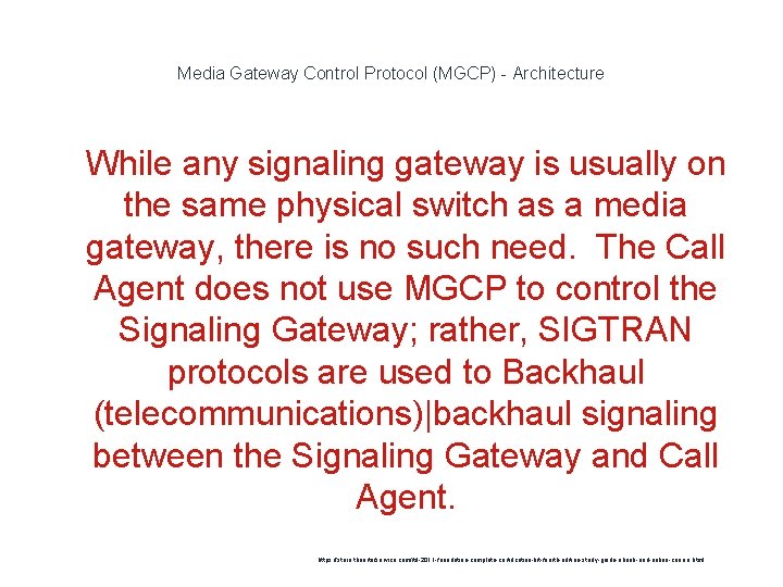 Media Gateway Control Protocol (MGCP) - Architecture 1 While any signaling gateway is usually