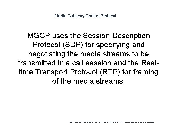 Media Gateway Control Protocol MGCP uses the Session Description Protocol (SDP) for specifying and