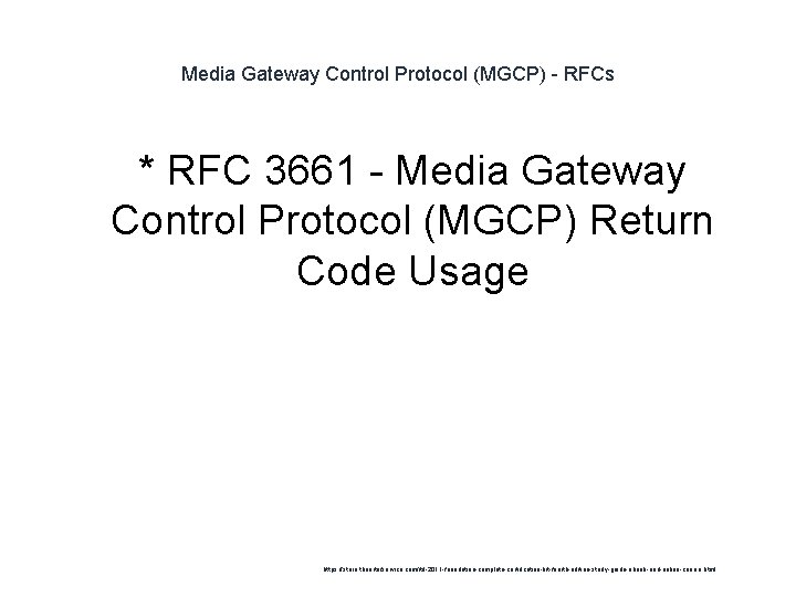 Media Gateway Control Protocol (MGCP) - RFCs * RFC 3661 - Media Gateway Control