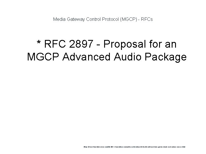 Media Gateway Control Protocol (MGCP) - RFCs * RFC 2897 - Proposal for an
