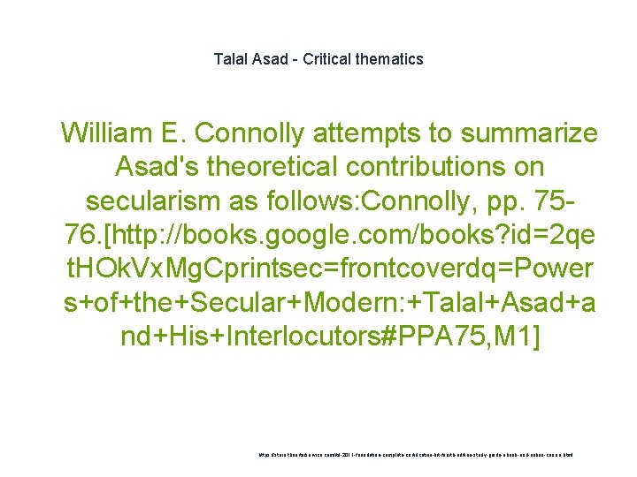 Talal Asad - Critical thematics 1 William E. Connolly attempts to summarize Asad's theoretical