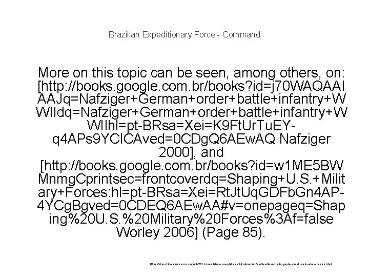 Brazilian Expeditionary Force - Command 1 More on this topic can be seen, among