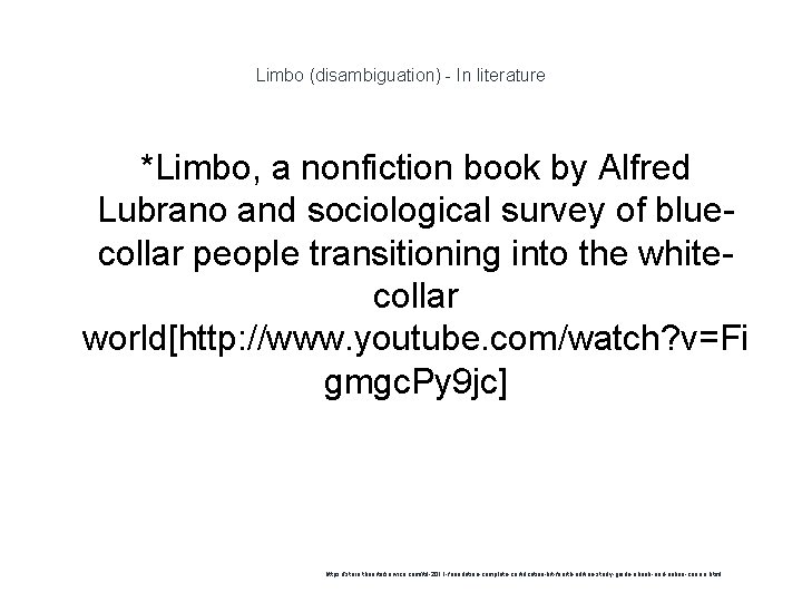 Limbo (disambiguation) - In literature *Limbo, a nonfiction book by Alfred Lubrano and sociological