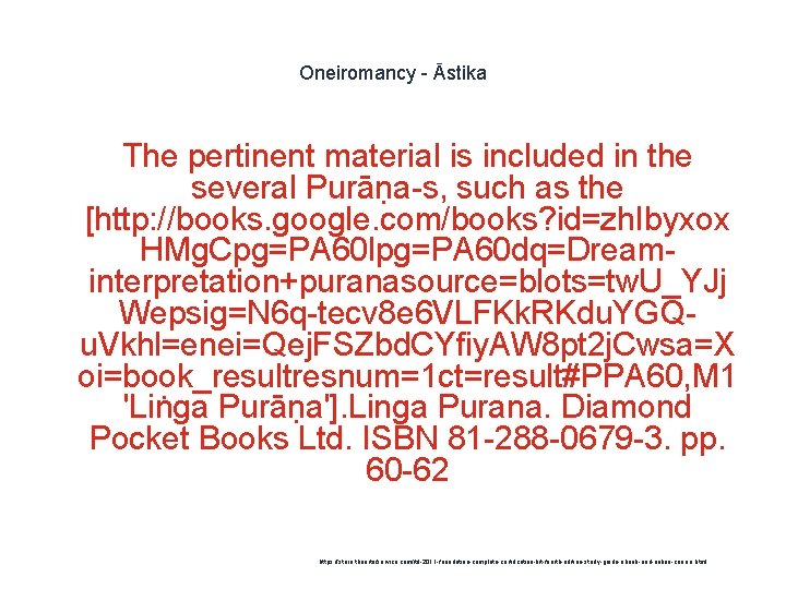 Oneiromancy - Āstika The pertinent material is included in the several Purāṇa-s, such as