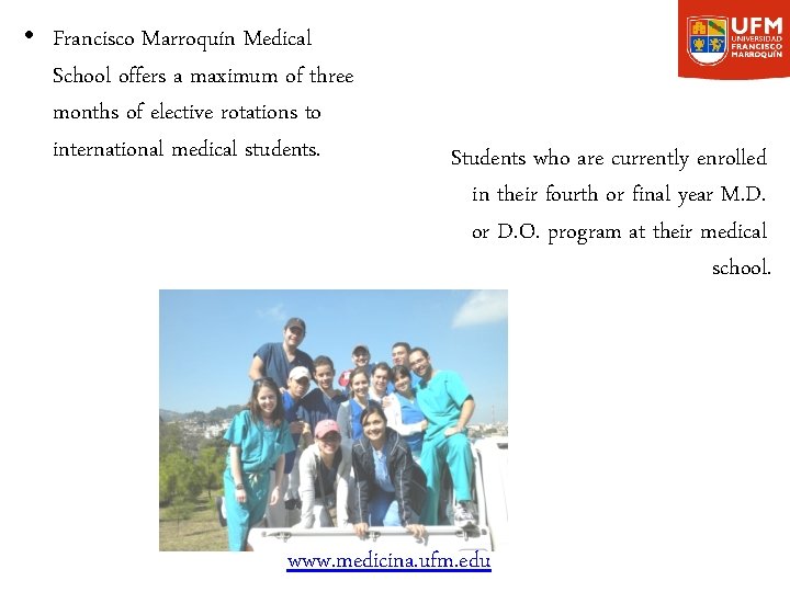  • Francisco Marroquín Medical School offers a maximum of three months of elective