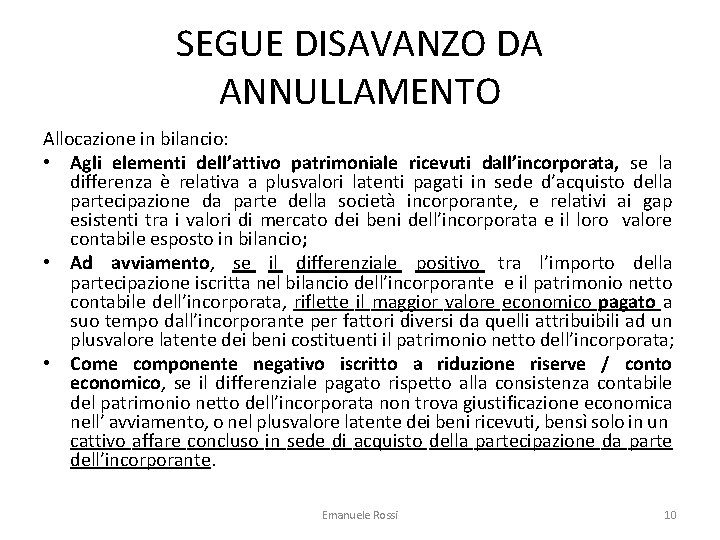 SEGUE DISAVANZO DA ANNULLAMENTO Allocazione in bilancio: • Agli elementi dell’attivo patrimoniale ricevuti dall’incorporata,