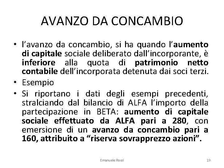 AVANZO DA CONCAMBIO • l’avanzo da concambio, si ha quando l’aumento di capitale sociale