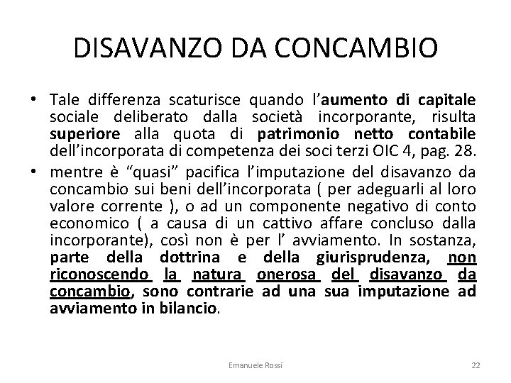 DISAVANZO DA CONCAMBIO • Tale differenza scaturisce quando l’aumento di capitale sociale deliberato dalla