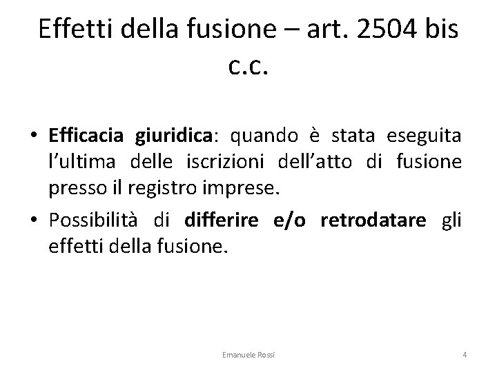 Effetti della fusione – art. 2504 bis c. c. • Efficacia giuridica: quando è