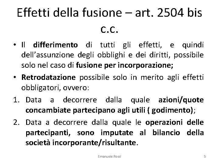 Effetti della fusione – art. 2504 bis c. c. • Il differimento di tutti