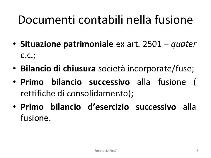 Documenti contabili nella fusione • Situazione patrimoniale ex art. 2501 – quater c. c.