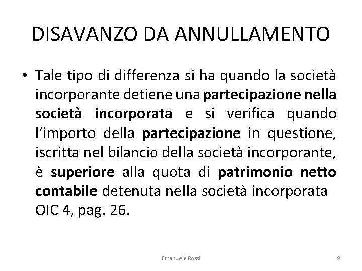 DISAVANZO DA ANNULLAMENTO • Tale tipo di differenza si ha quando la società incorporante