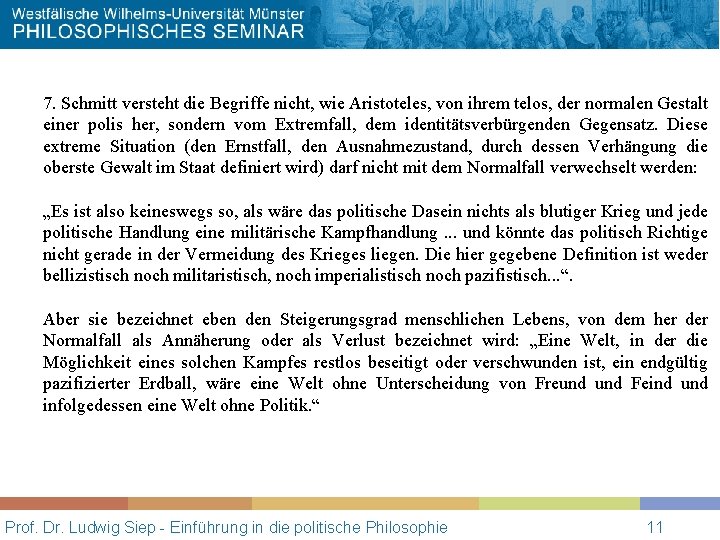 7. Schmitt versteht die Begriffe nicht, wie Aristoteles, von ihrem telos, der normalen Gestalt