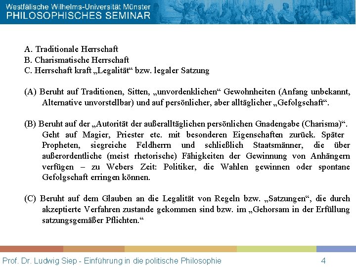 A. Traditionale Herrschaft B. Charismatische Herrschaft C. Herrschaft kraft „Legalität“ bzw. legaler Satzung (A)