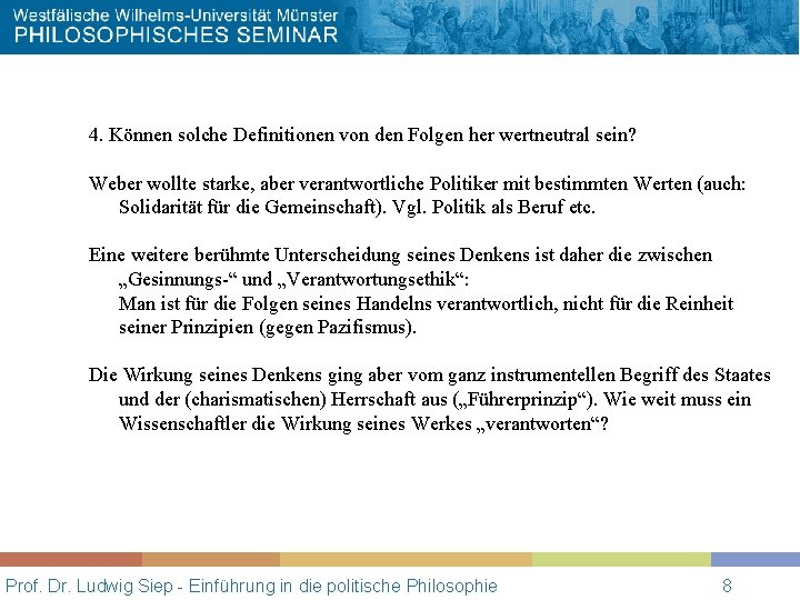 4. Können solche Definitionen von den Folgen her wertneutral sein? Weber wollte starke, aber