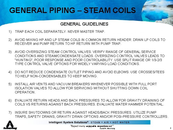 GENERAL PIPING – STEAM COILS GENERAL GUIDELINES 1) TRAP EACH COIL SEPARATELY. NEVER MASTER