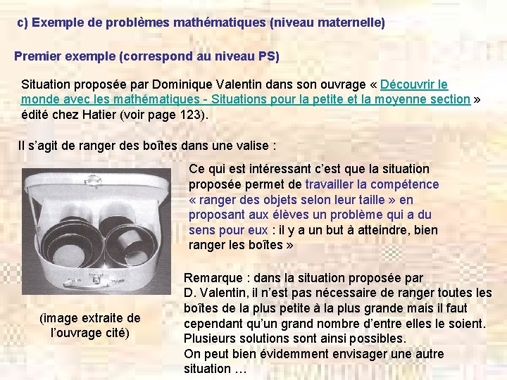 c) Exemple de problèmes mathématiques (niveau maternelle) Premier exemple (correspond au niveau PS) Situation