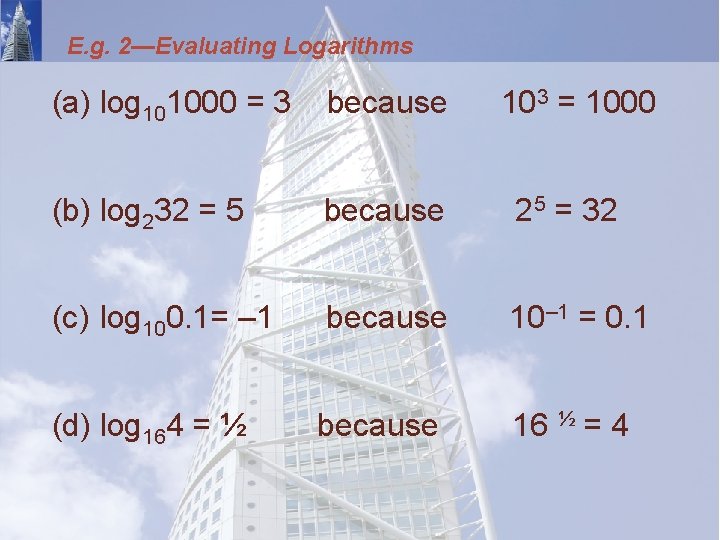 E. g. 2—Evaluating Logarithms (a) log 101000 = 3 because (b) log 232 =